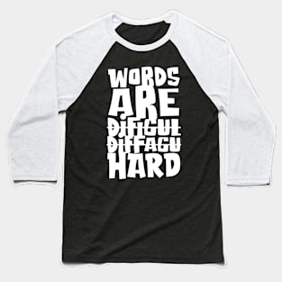 Words are Hard Baseball T-Shirt